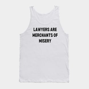 Lawyers are merchants of misery Tank Top